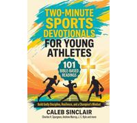 Two-Minute Sports Devotionals for Young Athletes: 101 Bible-Based Readings to Build Godly Discipline, Resilience, and a Champion's Mindset