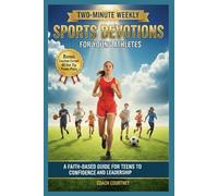 TWO MINUTE SPORTS DEVOTIONS FOR YOUNG ATHLETES: A FAITH BASED GUIDE FOR TEENS TO CONFIDENCE AND LEADERSHIP