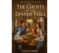 TWO MORE IN THE HOUSE: The Ghosts at the Dinner Table