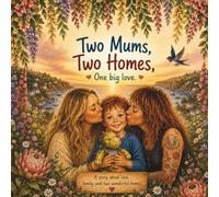 Two Mums, Two Homes: One Big Love