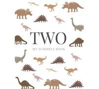 TWO: My Scribble Book - Dinosaur Edition: Perfect for Baby's Second Birthday Gift