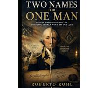 TWO NAMES FOR ONE MAN: George Washington and the Founding America Won't Say Out Loud