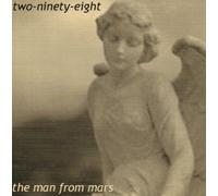 TWO-NINETY -EIGHT - THE MAN FROM MARS