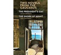 Two Novels from the Caucasus: The President's Cat / The Shore of Night