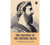 Two Orations Of The Emperor Julian