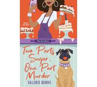 Two Parts Sugar, One Part Murder: A Delicious and Charming Cozy Mystery: 1