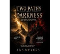 TWO PATHS INTO DARKNESS: Russ Dizdar, Michael Aquino, and the Battle for the Human Soul: The Modern Spiritual Warfare Field Manual VOLUME III