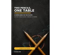 Two Pencils, One Table: 24 Paper Games for Two Players - Quick Duels, Shared Challenges, and Screen-Free Play Anywhere