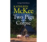 Two Pigs and a Corpse: A Thanksgiving cozy mystery filled with small-town secrets