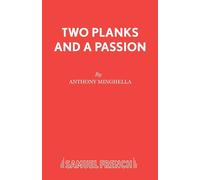 Two Planks and A Passion - Minghella Anthony