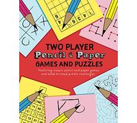 Two Player Pencil and Paper Games and Puzzles: Featuring classic pencil and paper games and head-to-head puzzle challenges