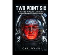 Two Point Six: A Hard Sci-Fi Neural Link Thriller Across the Earth-Moon Divide