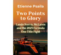 Two Points to Glory: Lando Norris, McLaren and the 2025 Formula One Title Fight