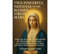 Two Powerful Novenas to the Blessed Virgin Mary: Our Lady of Charity & the Nativity of the Blessed Virgin Mary - A 9-Day Devotional Journey with Historical Reflections and Prayers