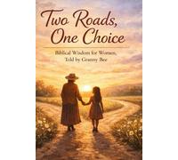 Two Roads, One Choice: Biblical Wisdom for Women