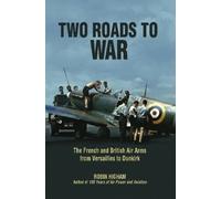 Two Roads to War: The French and British Air Arms from Versailles to Dunkirk