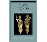 Two Romes: Rome and Constantinople in Late Antiquity