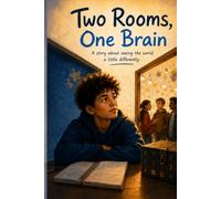 Two Rooms, One Brain: 3 Motivational Stories for Twice-Exceptional Kids with ADHD, Dyslexia & Autism (Ages 6-10)