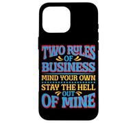 Two Rules Of Business, Mind Your Own_- Custodia per iPhone 16 Pro Max