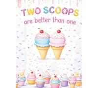 Two Scoops Are Better Than One: Icecream Party Theme Guestbook Suitable For Twins, 2nd Birthday And Engagement Celebration. Beautifully Illustrated.