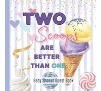 Two Scoops Are Better Than One, Twins Ice Cream Baby Shower Guest Book: Cute Summer Party Idea for Girls and Boys, Guest List to Sign In & Parents Gift for Keepsake Memories, Advice and Wishes