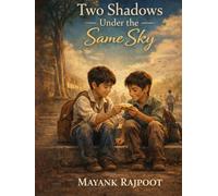 Two Shadows Under the Same Sky: A Powerful Novel About Childhood Friendship, Poverty, Dreams, and the Pain of Growing Apart
