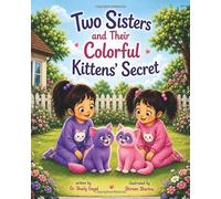 Two Sisters and Their Colorful Kittens' Secret