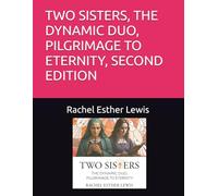 TWO SISTERS, THE DYNAMIC DUO, PILGRIMAGE TO ETERNITY, SECOND EDITION