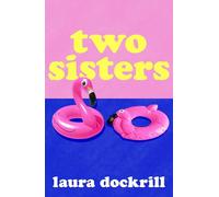 Two Sisters: The hilariously funny, heart-warming, heart-breaking, romantic novel about friendship and sisterhood new for summer 2026