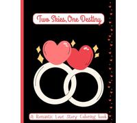 Two Skies One Destiny: A Romantic Love Story Coloring Book for Adults & Teens for Reflection and Relaxation