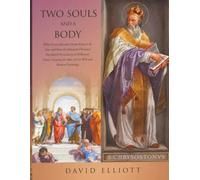 TWO SOULS AND A BODY: What Every Educated Person Knew to Be True and How the Educated Christian Developed Christianity in Hellenistic Times, Creating the Ideas of Free Will and Modern Psychology