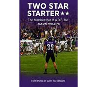Two Star Starter: The Mindset That M.A.D.E. Me Foreword by Gary Patterson