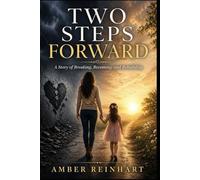 Two Steps Forward: A Story of Breaking, Becoming, and Rebuilding