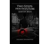 Two Steps From the Future: Quantum brain