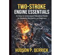 Two-Stroke Engine Essentials: An Easy-to-Understand Theoretical Guide for Students, Mechanics, and Beginners