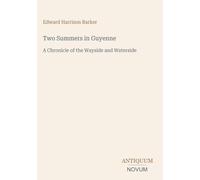 Two Summers in Guyenne: A Chronicle of the Wayside and Waterside