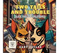 Two Tails And Trouble: Slick And Zoe Unleashed
