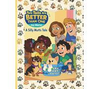 Two Tails Are Better Than One: A Silly Mutts Tale (Young Pup Edition)