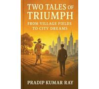 Two Tales of Triumph (From Village Fields to City Dreams)