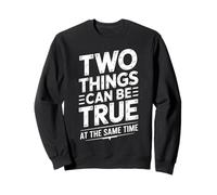 Two Things Can Be True At The Same Time Pensieri - Felpa