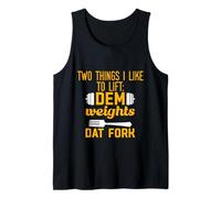Two Things I Like To Lift, Dem Weights, Dat Fork - Canotta