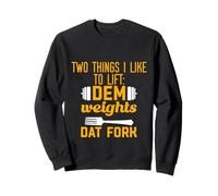 Two Things I Like To Lift, Dem Weights, Dat Fork - Felpa
