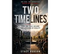 Two Timelines: How One Case Became Two Versions of Reality: What Happens When Truth Splits in Two?