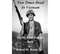 Two Times Dead in Vietnam: To My Lost Friend Jack
