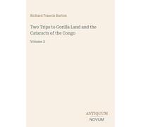 Two Trips to Gorilla Land and the Cataracts of the Congo: Volume 2