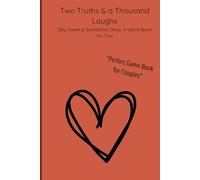 Two Truths & a Thousand Laughs: Silly, Sweet & Sometimes Deep: A Game Book for Two