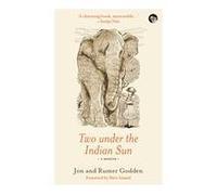Two under the Indian Sun: A Memoir [Paperback] Rumer Godden Jon