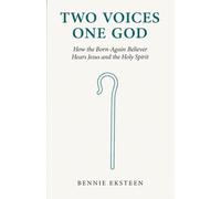 Two Voices, One God: How the Born-Again Believer Hears Jesus and the Holy Spirit