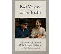 Two Voices One Truth: Inspired Poems and Metaphysical Dialogues