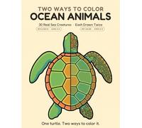 Two Ways to Color: Ocean Animals: The Coloring Book Siblings Share | 30 Real Sea Creatures, Each Drawn Twice: Big & Bold for Ages 3-5, Detailed for Ages 6-9 | 60 Single-Sided Pages with Fun Facts